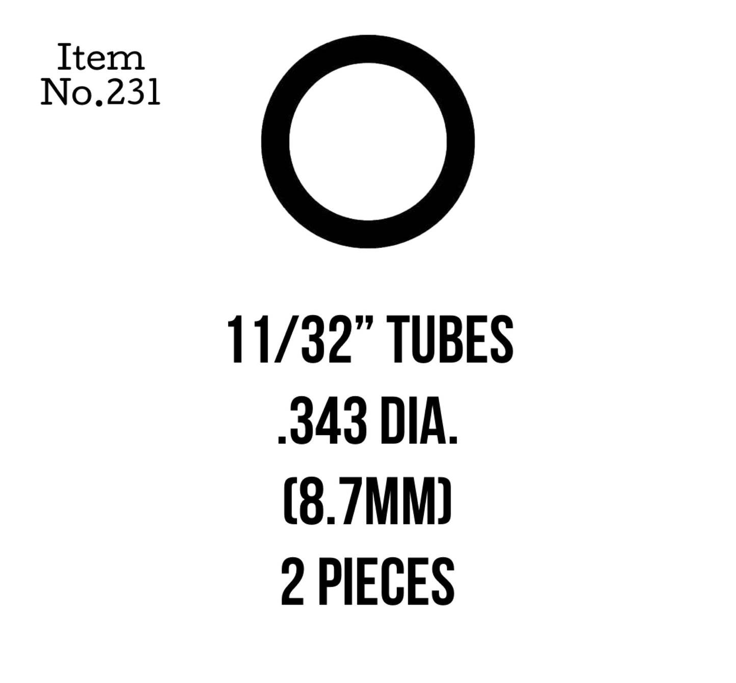 Tubes 8.7mm or 11/32" 2 Pieces, 231