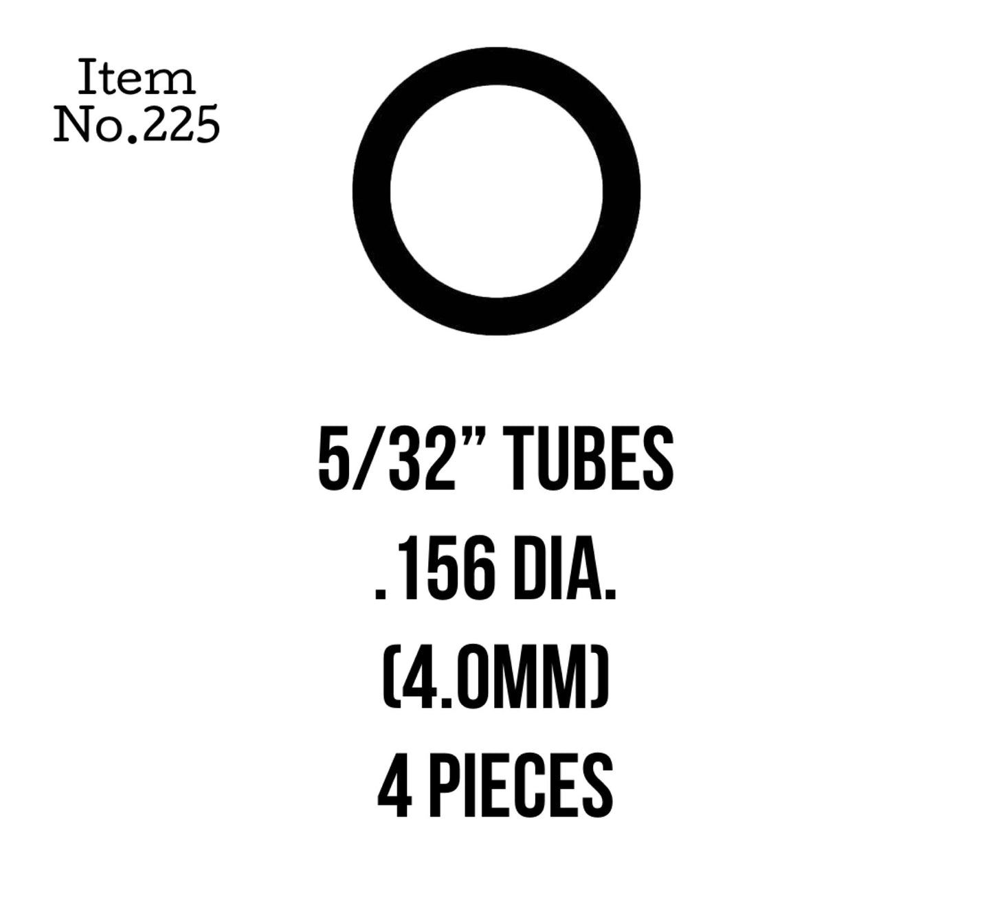Tubes 4.0mm or 5/32" 4 Pieces, 225