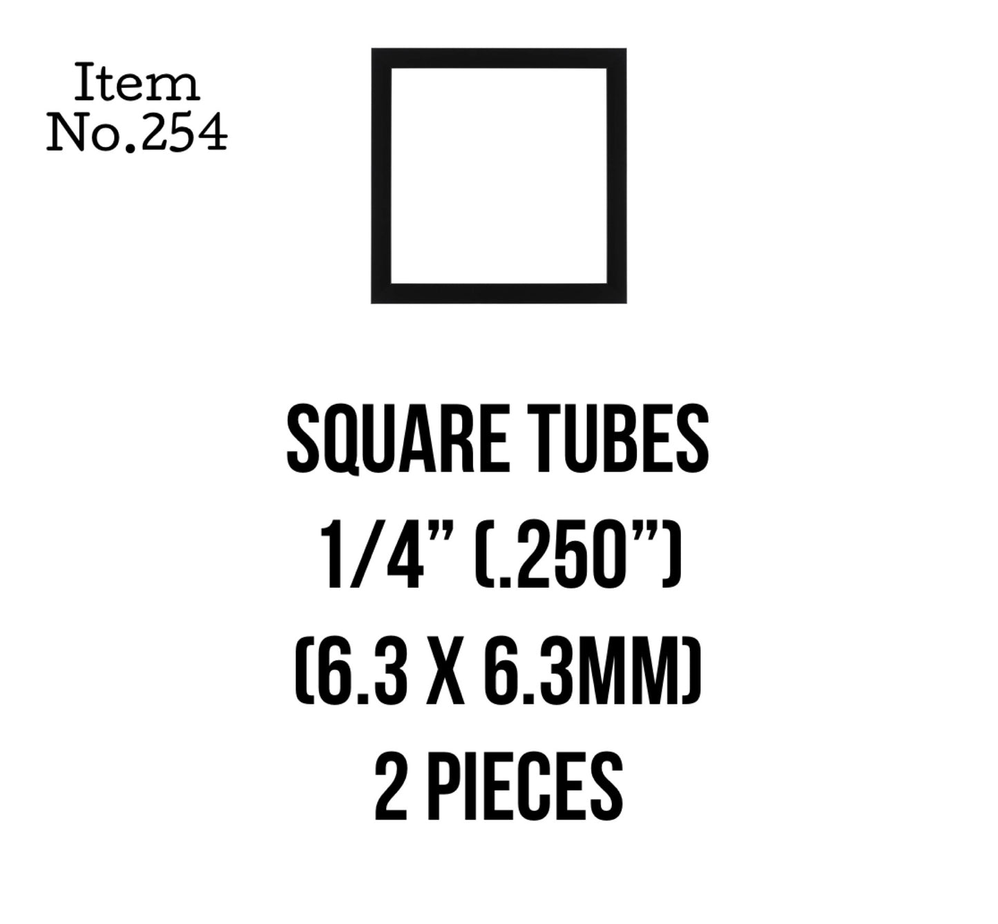 Square Tubes 6.3 x 6.3mm or 1/4" 2 Pieces, 254