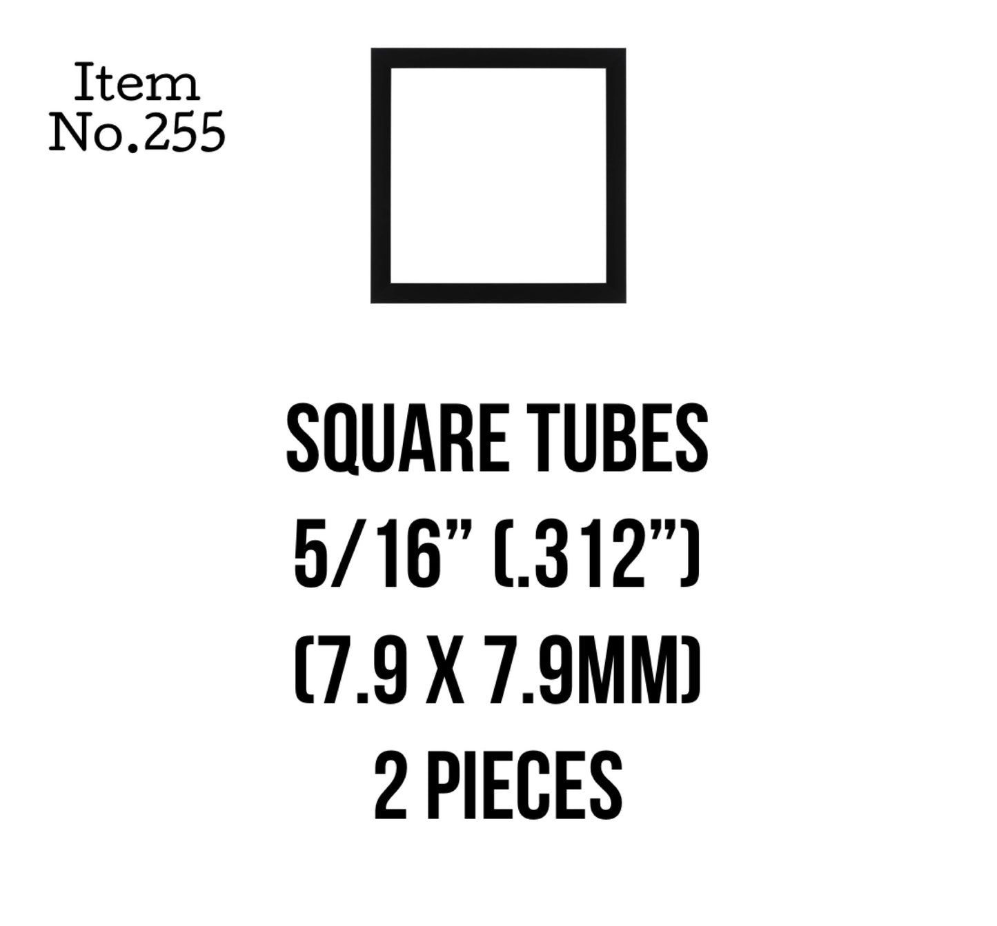 Square Tubes 7.9 x 7.9mm or 5/16" 2 Pieces, 255