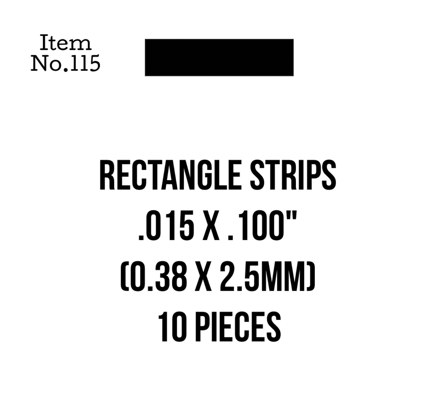 Rect. Strips 0.38 x 2.5mm or .015 x .100" 10 Pieces, 115