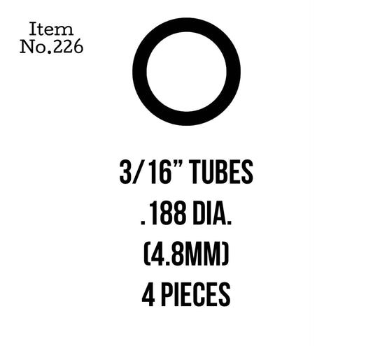 Tubes 4.8mm or 3/16" 4 Pieces, 226