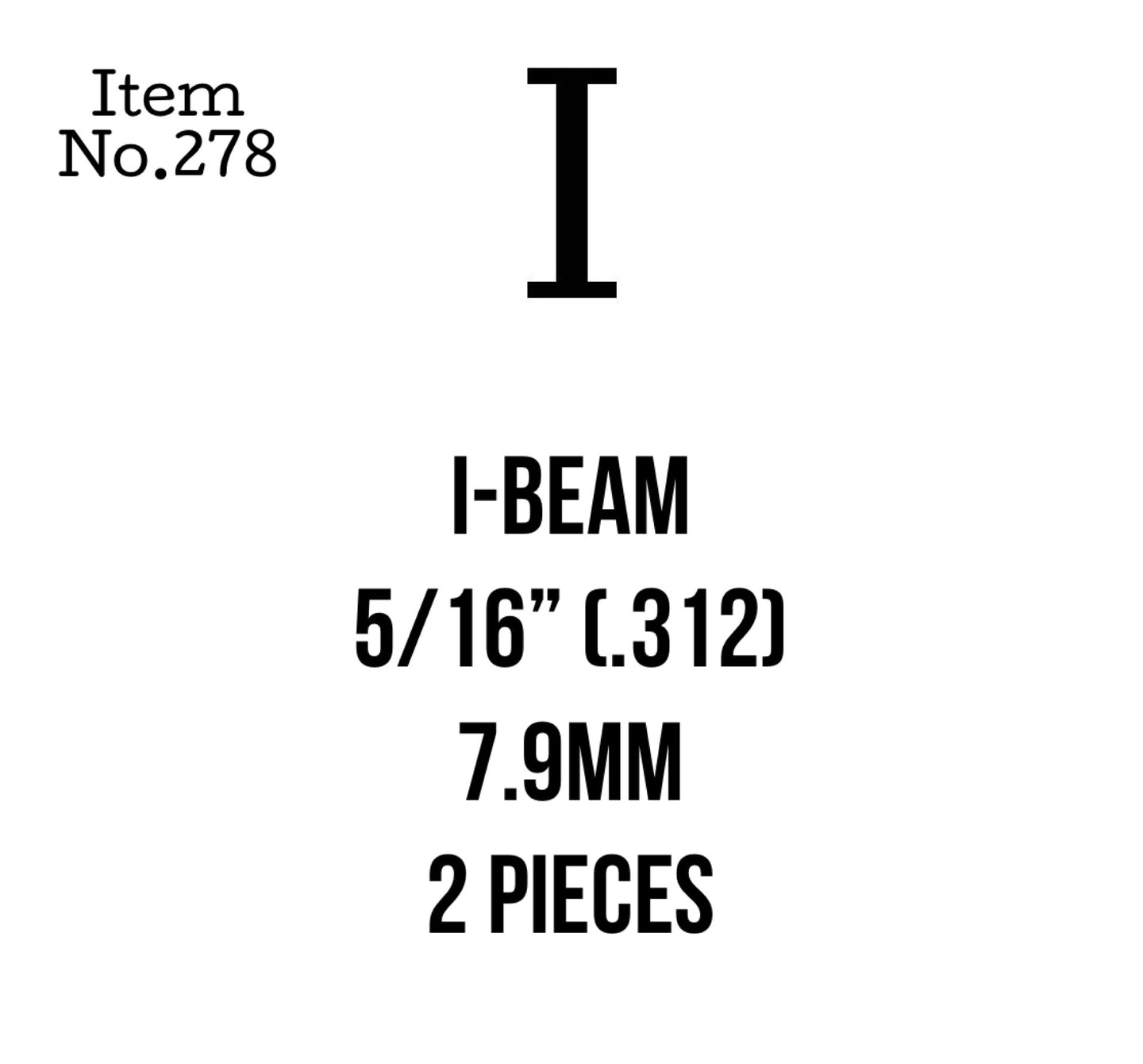 I-Beam 7.9mm or 5/16" 2 Pieces, 278