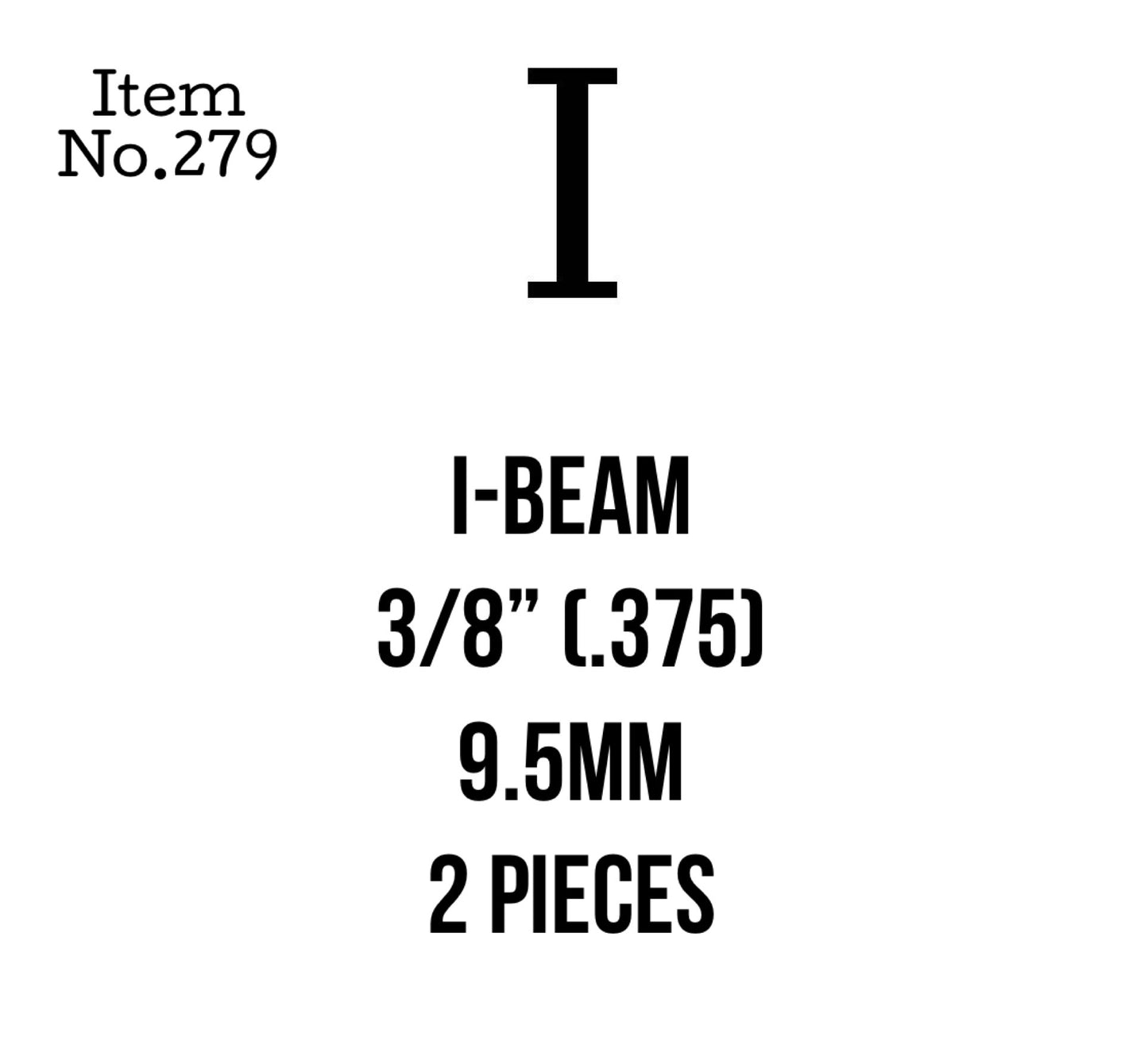 I-Beam 9.5mm or 3/8" 2 Pieces, 279