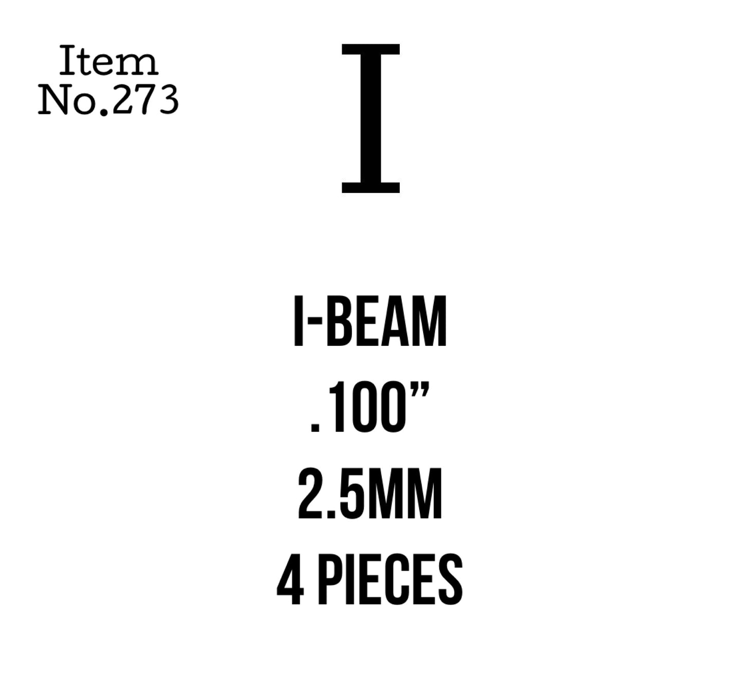 I-Beam 2.5mm or .100" 4 Pieces, 273