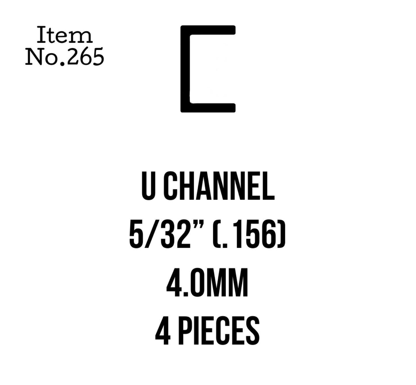 U Channel 4.0mm or 5/32" 4 Pieces, 265