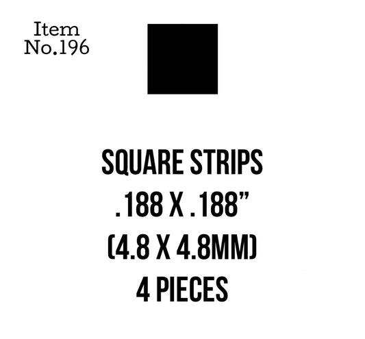 Square Strips 4.8 x 4.8mm or .188 x .188" 4 Pieces, 196