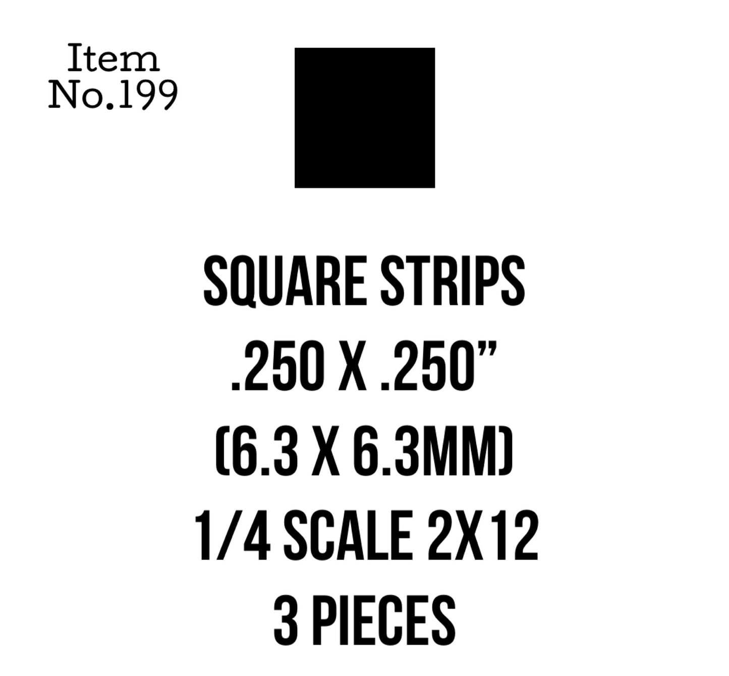 Square Strips 6.3 x 6.3mm or .250 x .250" 3 Pieces, 199