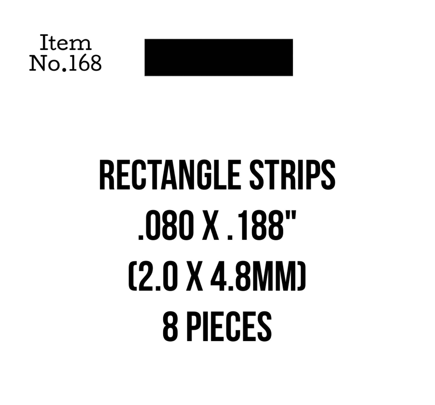 Rect. Strips 2.0 x 4.8mm or .080 x .188" 8 Pieces, 168