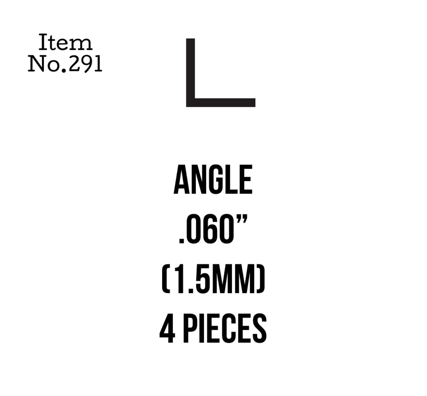 Angle 1.5mm  or .060" 4 Pieces, 291