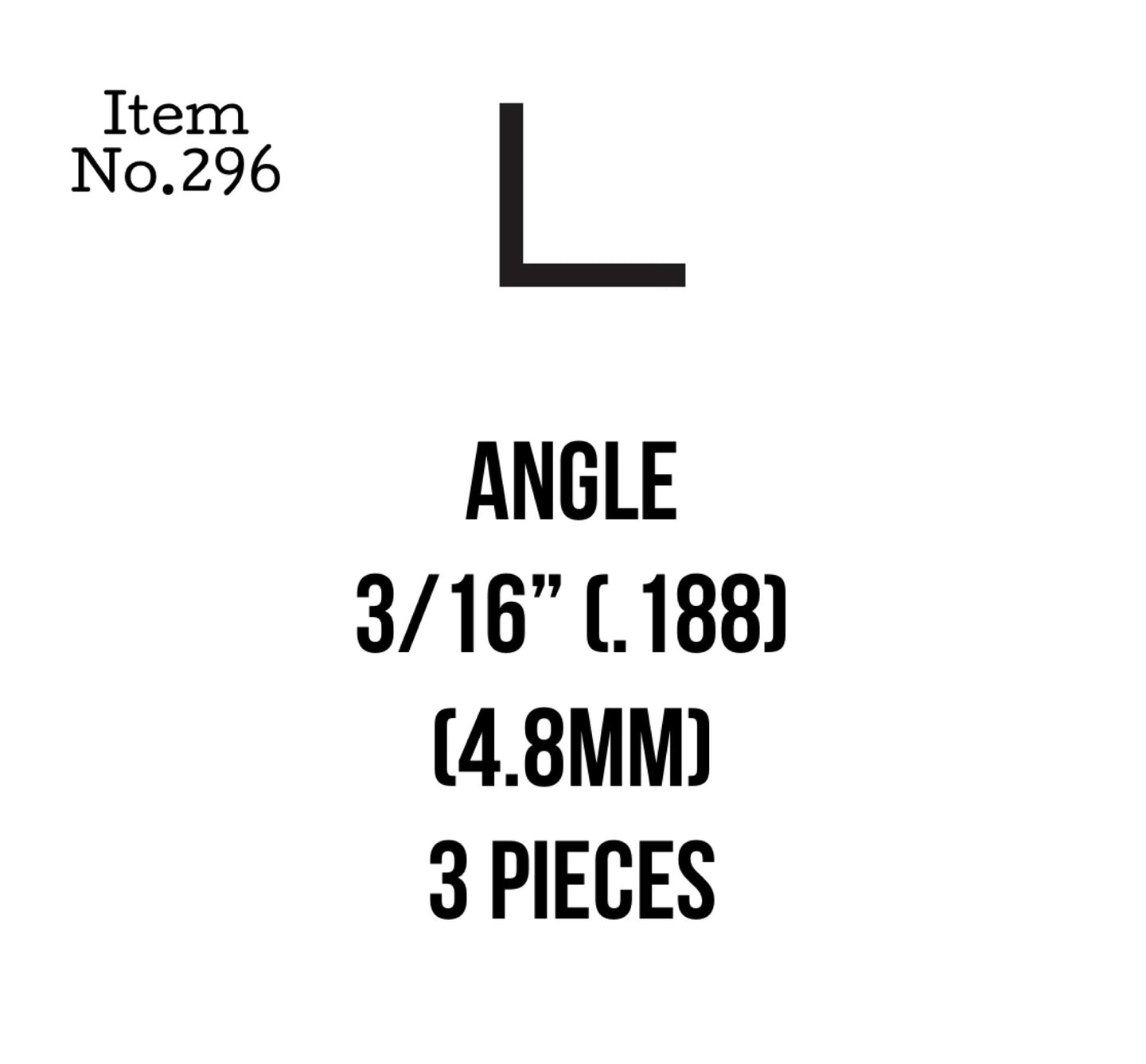 Angle 4.8mm or 3/16" 3 Pieces, 296