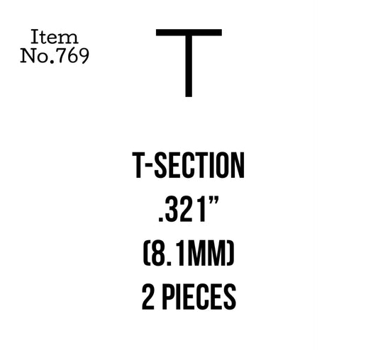 T-Section 8.1mm or .321" 2 Pieces, 769