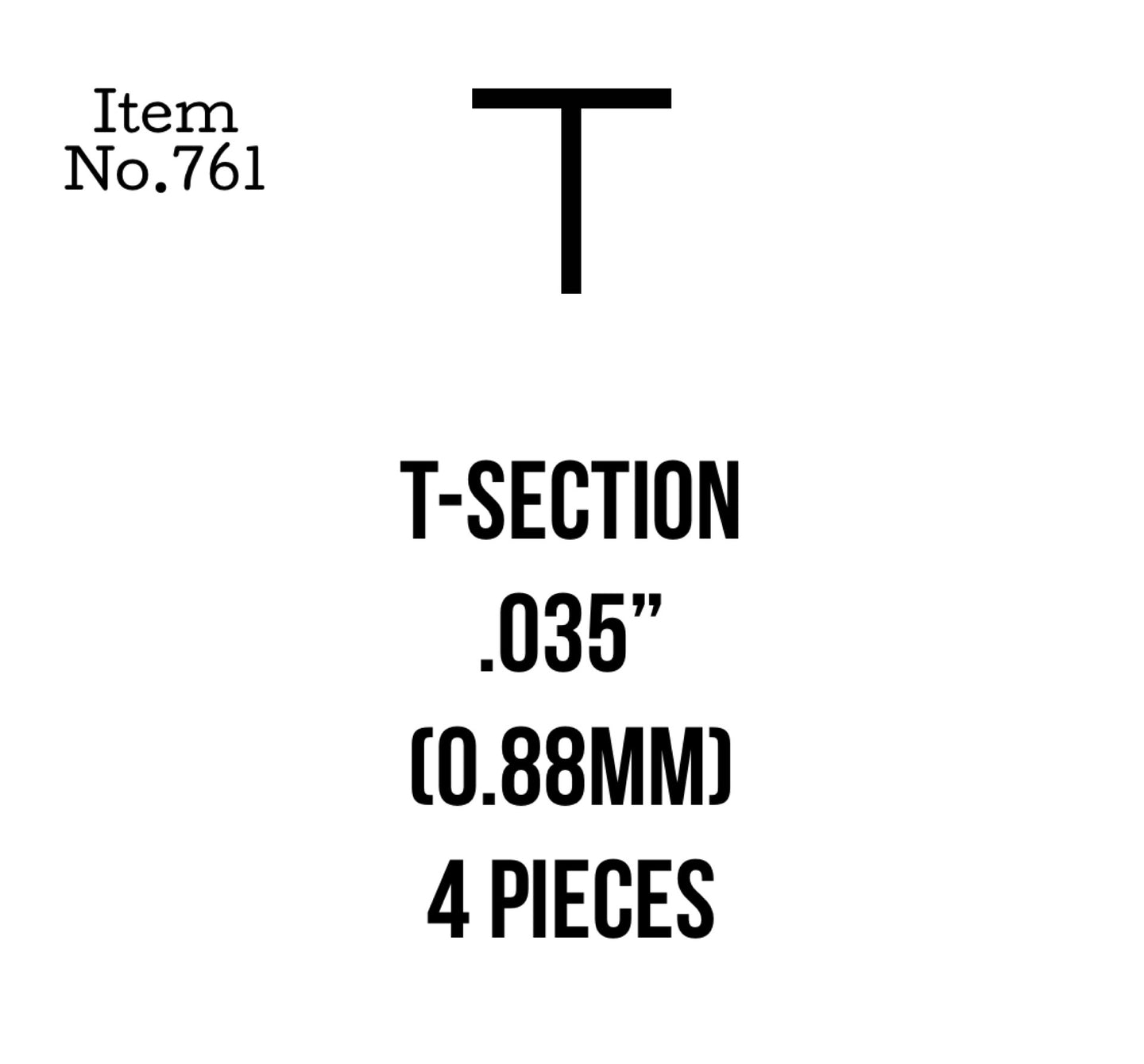 T-Section 0.88m or .035" 4 Pieces, 761