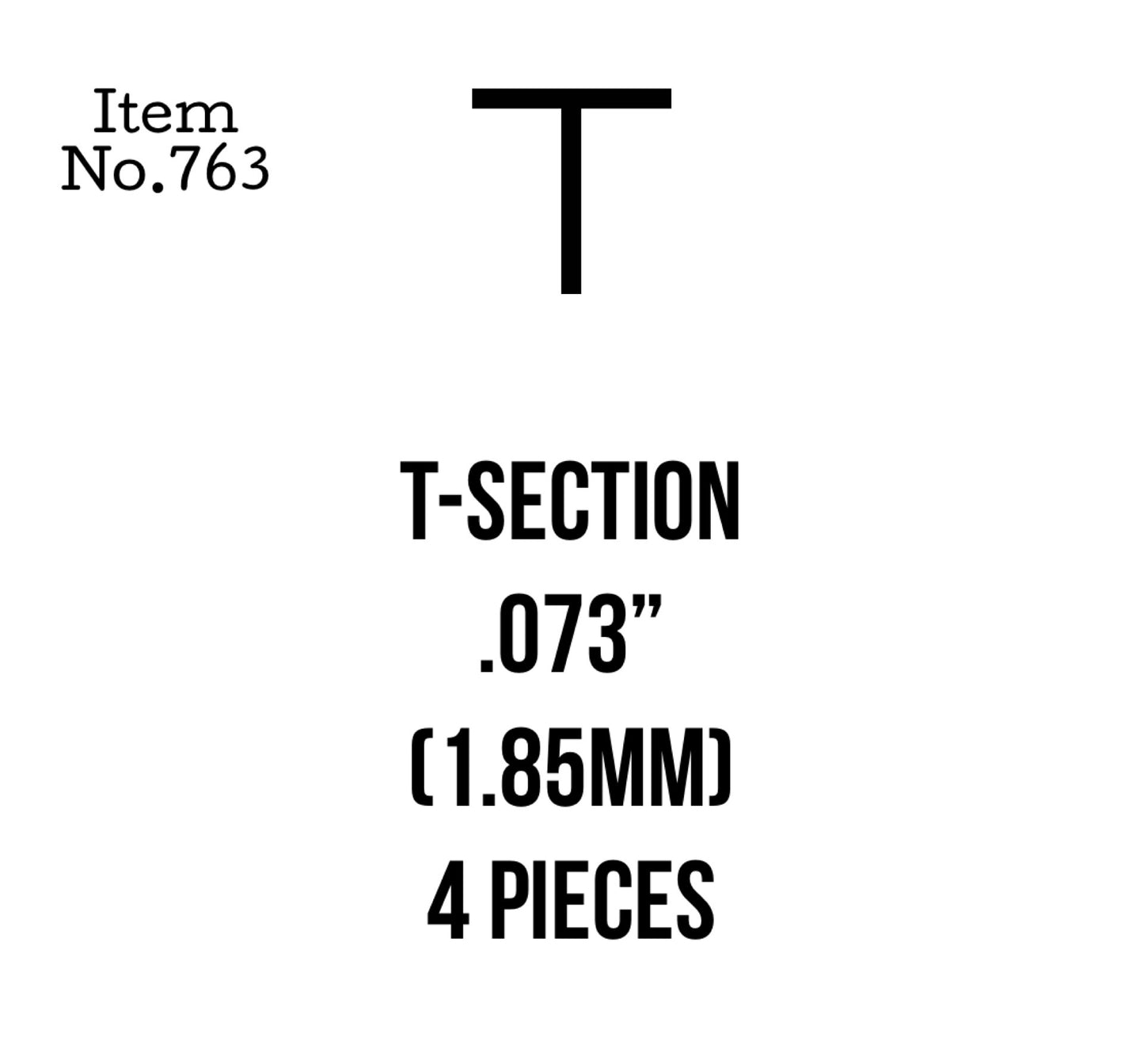 T-Section 1.85mm or .073" 4 Pieces, 763