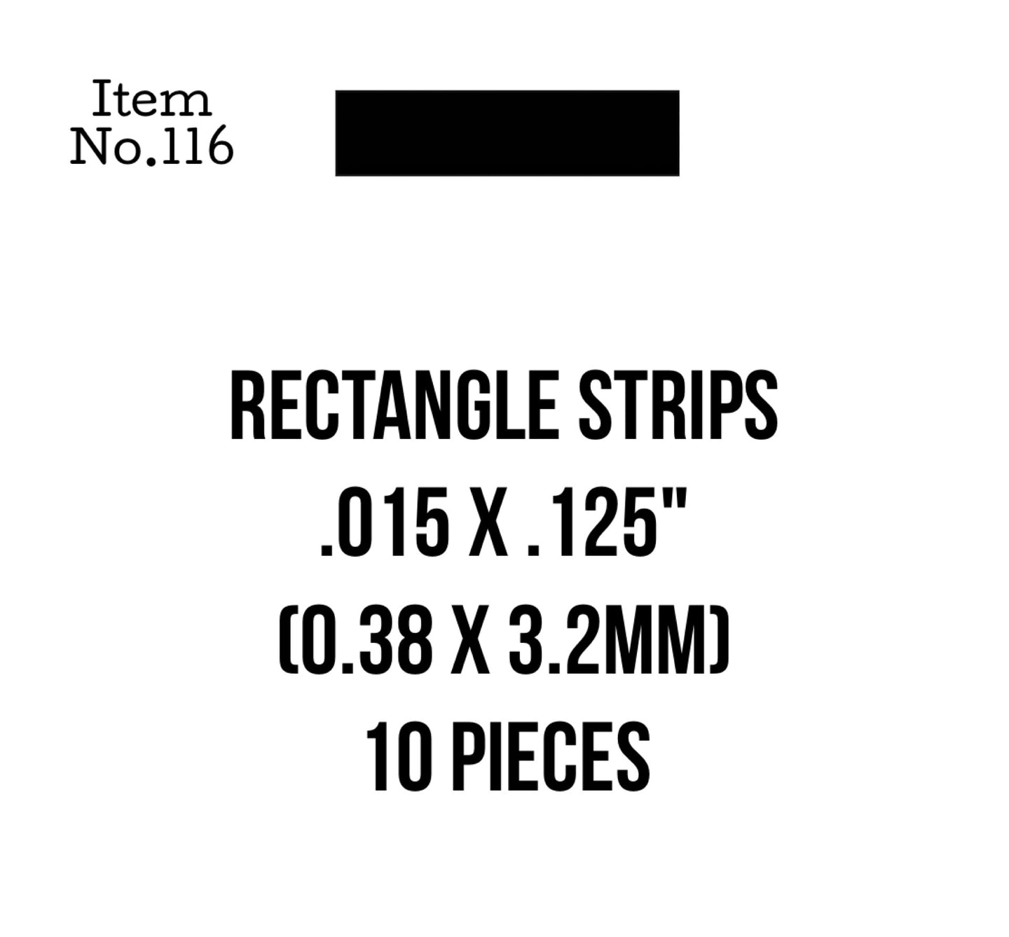 Rect. Strips 0.38 x 3.2mm or .015 x .125" 10 Pieces, 116