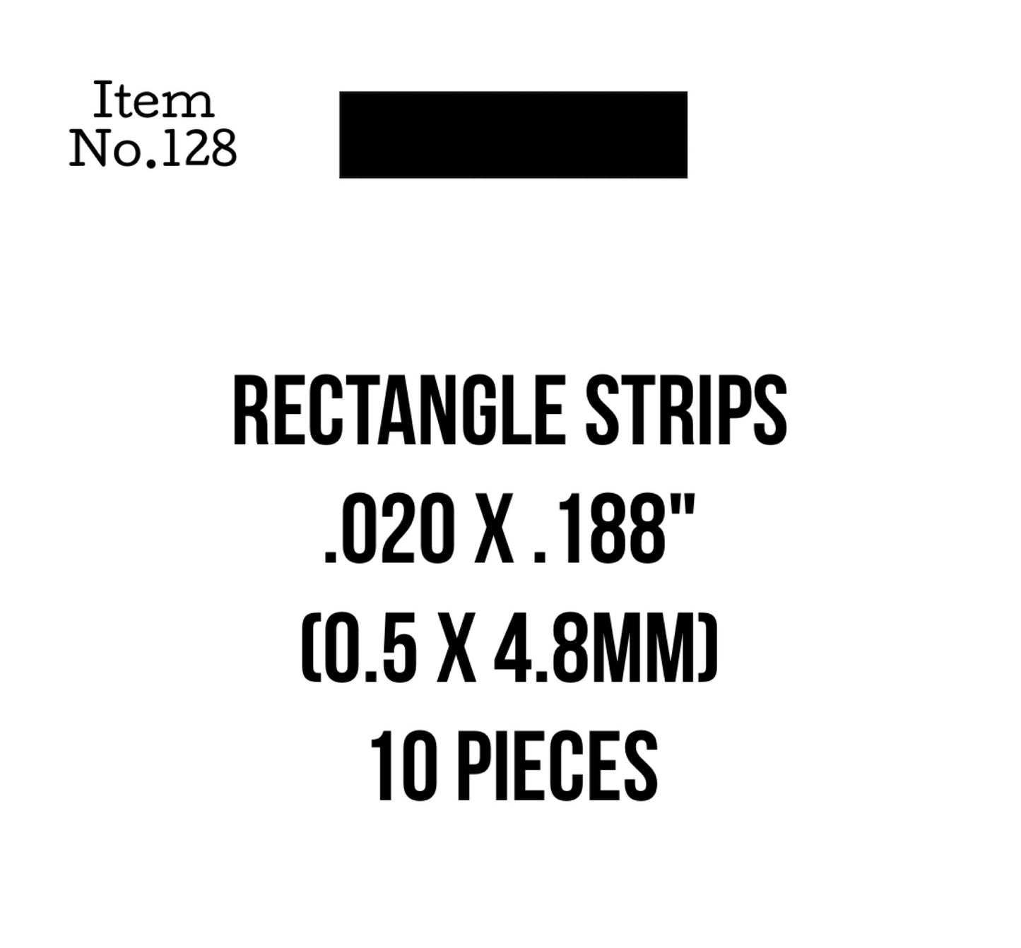 Rect. Strips 0.5 x 4.8mm or .020 x .188" 10 Pieces, 128