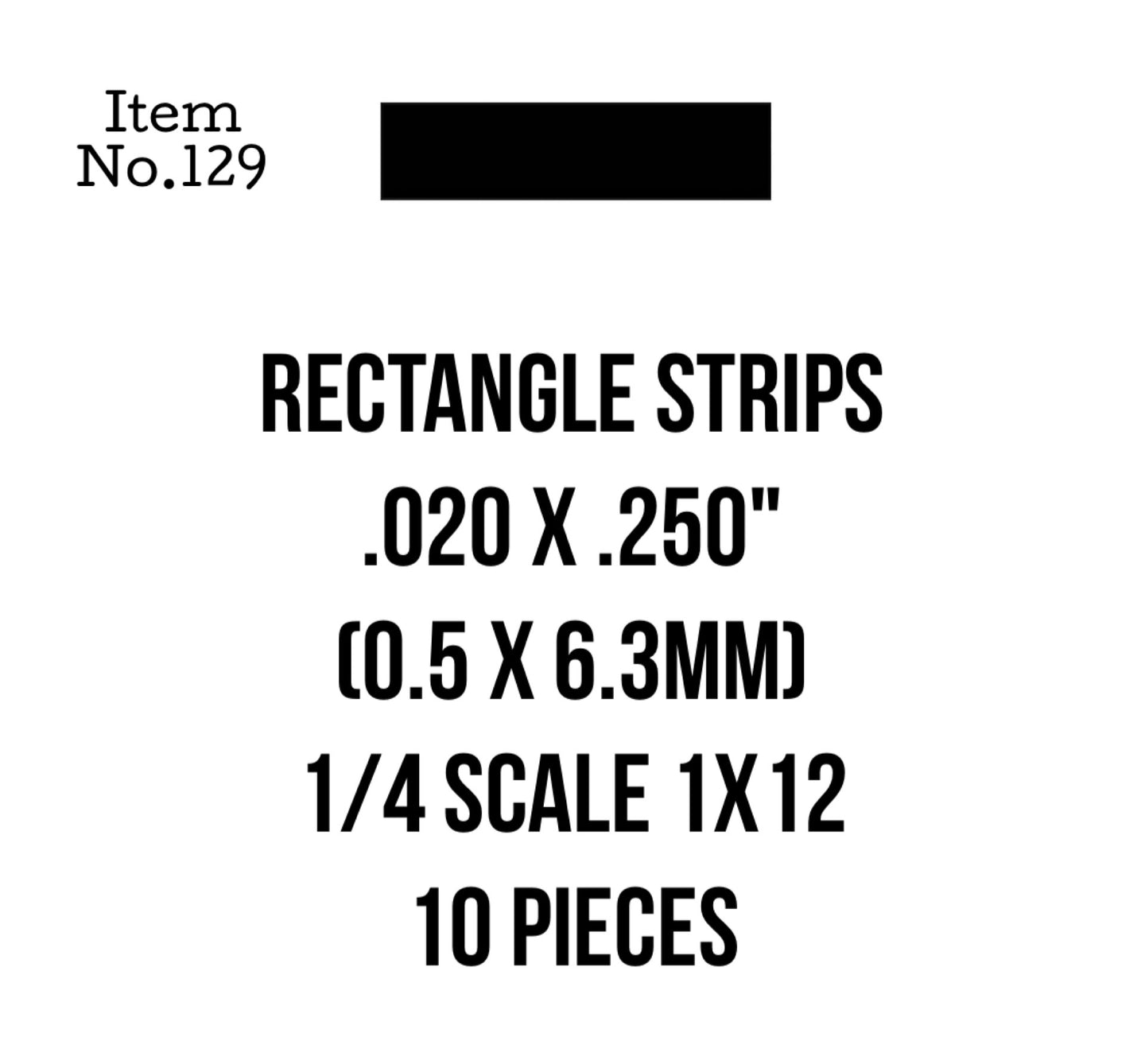 Rect. Strips  0.5 x 6.3mm or .020 x .250" 10 Pieces, 129